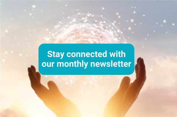 Stay connected with our monthly newsletter